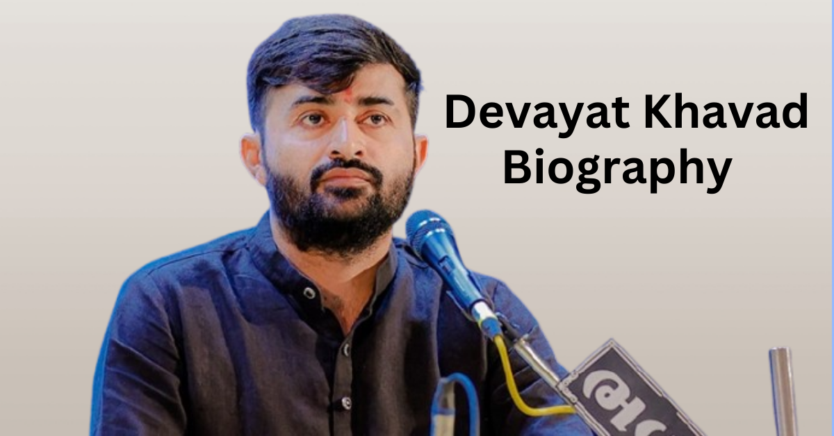 Devayat Khavad Biography