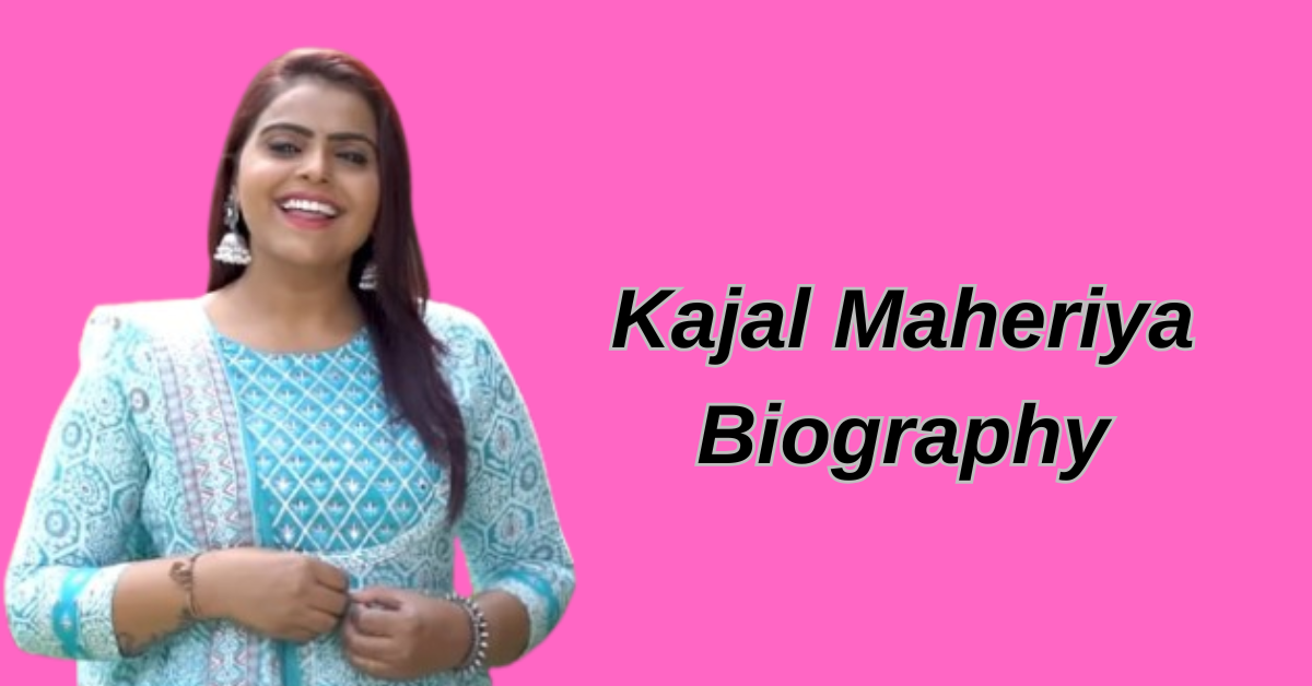 Kajal Maheriya Biography